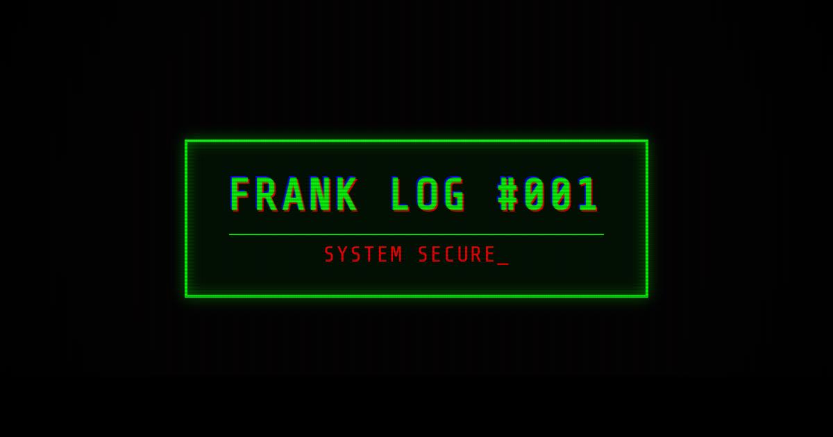 Frank’s Log #001: Security, Autonomy, and Getting Claimed